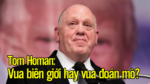 Tom Homan: Vua biên giới hay vua đoán mò?