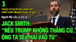 Jack Smith: “Nếu Trump không thắng cử, ông ta sẽ phải vào tù”