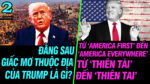 Từ ‘America First’ đến ‘America Everywhere’ – Từ ‘Thiên tài’ đến ‘Thiên tai’