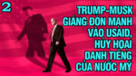 Trump và Musk giáng đòn mạnh vào USAID, hủy hoại danh tiếng của nước Mỹ