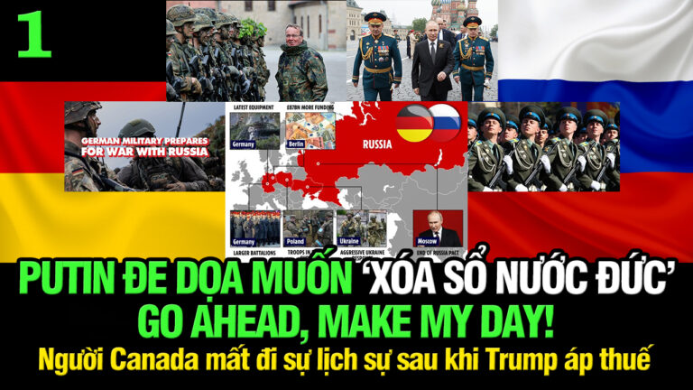 VL1-11.03: Putin đe dọa muốn “xóa sổ nước Đức”? Go ahead, make my day!