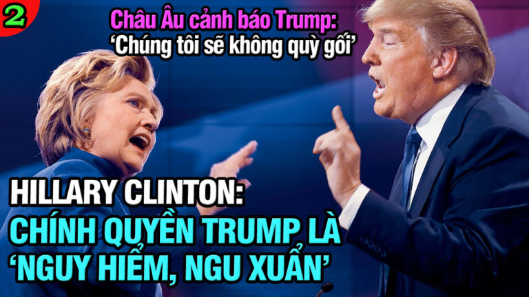 VL2-30.03: Hillary Clinton: Chính quyền Trump là “nguy hiểm, ngu xuẩn”