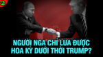 VL2-31.03: Người Nga chỉ lừa được Hoa Kỳ dưới thời Trump?