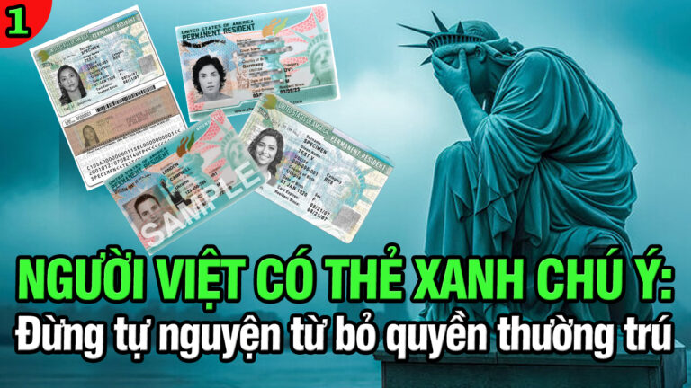VL1-03.04: NGƯỜI VIỆT CÓ THẺ XANH CHÚ Ý: Đừng tự nguyện từ bỏ quyền thường trú?