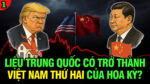 VL1-13.04: Liệu Trung Quốc có trở thành Việt Nam thứ hai của Hoa Kỳ?