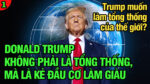 VL1-14.05: Trump không phải là tổng thống, mà là kẻ đầu cơ làm giàu