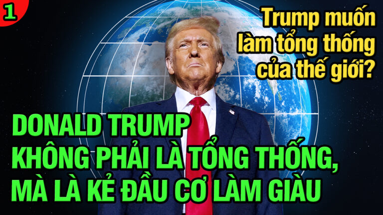 VL1-14.05: Trump không phải là tổng thống, mà là kẻ đầu cơ làm giàu