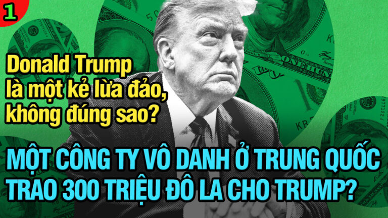 VL1-19.05: Tại sao một công ty vô danh ở Trung Quốc trao 300 triệu đô la cho Trump?