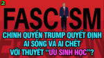VL2-07.05: Chính quyền Trump quyết định ai sống và ai chết với “thuyết ưu sinh học”?
