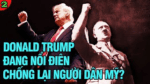 VL2-27.05: Donald Trump đang nổi điên chống lại người dân Mỹ