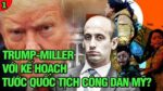 VL1-27.05: Trump-Miller với kế hoạch tước quốc tịch công dân Mỹ?
