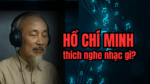 Hồ Chí Minh thích nghe nhạc gì?