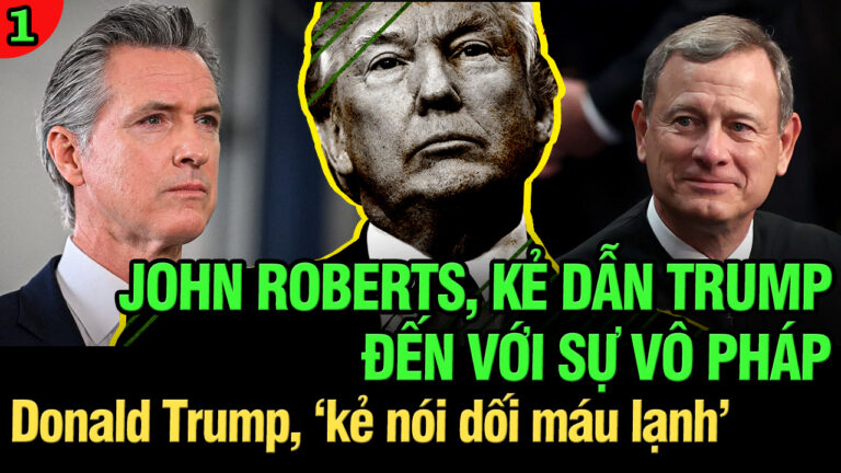 VL1-10.06: John Roberts, kẻ dẫn Trump đến với sự vô pháp