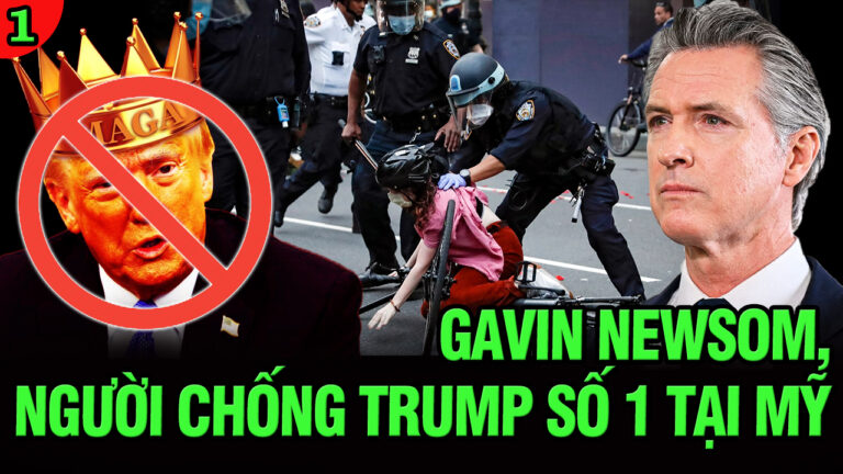 VL1-13.06: Gavin Newsom, người chống Trump số 1 tại Mỹ