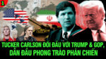 VL1-23.06: Tucker Carlson đối đầu với Trump và GOP, dẫn đầu phong trào phản chiến