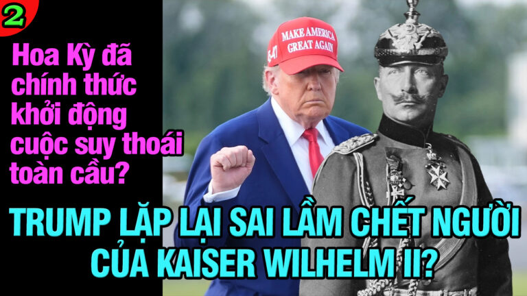 VL2-23.06: Trump lặp lại sai lầm chết người của Kaiser Wilhelm II?