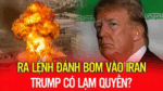 Ra lệnh đánh bom vào Iran, Trump có lạm quyền?
