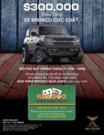 SKY RIVER CASINO KHUẤY ĐỘNG THÁNG 7 VỚI CHƯƠNG TRÌNH BIẾU TẶNG XE BRONCO CỰC CHẤT TRỊ GIÁ $300K & GIẢI ĐẤU BLACKJACK HÀNG TUẦN TRỊ GIÁ $130K