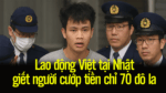 Lao động Việt tại Nhật giết người cướp tiền chỉ 70 đô la