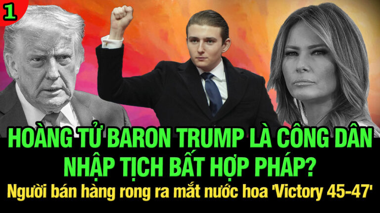 VL1-02.07: Hoàng tử Baron Trump là công dân nhập tịch bất hợp pháp?