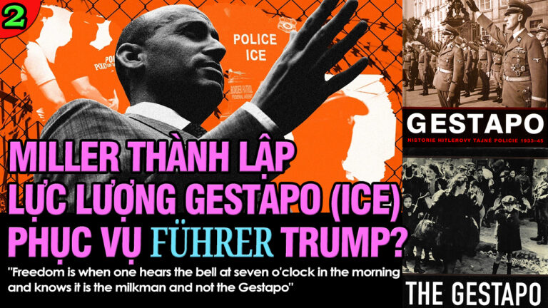 VL2-09.07: Miller thành lập lực lượng Gestapo (ICE) phục vụ Führer Trump?