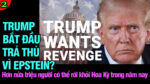VL2-21.07: Trump bắt đầu trả thù vì Epstein?
