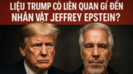 Liệu Trump có liên quan gì đến nhân vật Jeffrey Epstein?