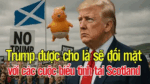 Trump sẽ đối mặt với các cuộc biểu tình tại Scotland