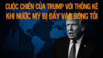 Cuộc chiến của Trump với thống kê: Khi nước Mỹ bị đẩy vào bóng tối