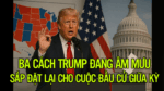 Ba cách Trump đang âm mưu sắp đặt lại cho cuộc bầu cử giữa kỳ