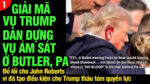 VL1-25.08: Giải mã vụ Trump dàn dựng vụ ám sát ở Butler, PA