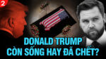 VL2-31.08: Trump còn sống hay đã chết?