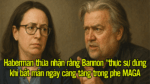 Haberman thừa nhận rằng Bannon “thực sự đúng” khi bất mãn ngày càng tăng trong phe MAGA