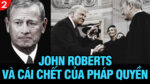 VL2-10.09: John Roberts và cái chết của pháp quyền