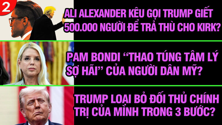 VL2-18.09: Pam Bondi ‘thao túng tâm lý sợ hãi’ của người dân Mỹ?