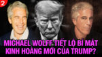 VL2-29.09: Michael Wolff tiết lộ bí mật kinh hoàng mới nhất của Trump?