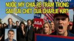 NƯỚC MỸ CHIA RẺ TRẦM TRỌNG HƠN SAU CÁI CHẾT CỦA CHARLIE KIRK.