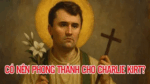 Có nên phong thánh cho Charlie Kirt?