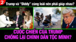 VL2-09.10: Trump và Sean “Diddy” Combs cùng loài nên phải giúp nhau?