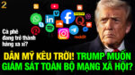 VL2-29.10: Dân Mỹ kêu trời! Trump muốn giám sát toàn bộ mạng xã hội