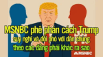 MSNBC phê phán cách Trump suy nghĩ và đối phó với dân chúng theo các đảng phái khác ra sao