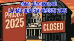 ĐÓNG CỬA CHÍNH PHỦ LÀ HẬU QUẢ CỦA PROJECT 2025