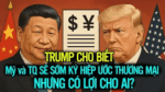 TRUMP cho biết Mỹ và TQ sẽ sớm ký hiệp ước thương mại, NHƯNG CÓ LỢI CHO AI?