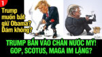 VL1-12.11: Trump muốn bắt giữ Obama? Dám không?