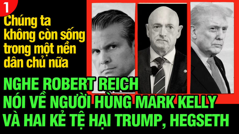 VL1-27-11: Nghe Robert Reich nói về người hùng Mark Kelly và hai tên tệ hại Trump, Hegseth