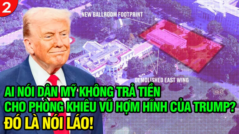 VL2-02.11: Ai nói dân Mỹ không trả tiền cho phòng khiêu vũ hợm hĩnh của Trump? Đó là nói láo!