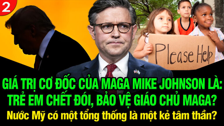 VL2-03.11: Giá trị Cơ Đốc của Mike Johnson là Trẻ em chết đói, bảo vệ giáo chủ MAGA?