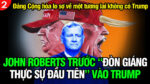 VL2-11.11: John Roberts trước “đòn giáng thực sự đầu tiên” vào Trump