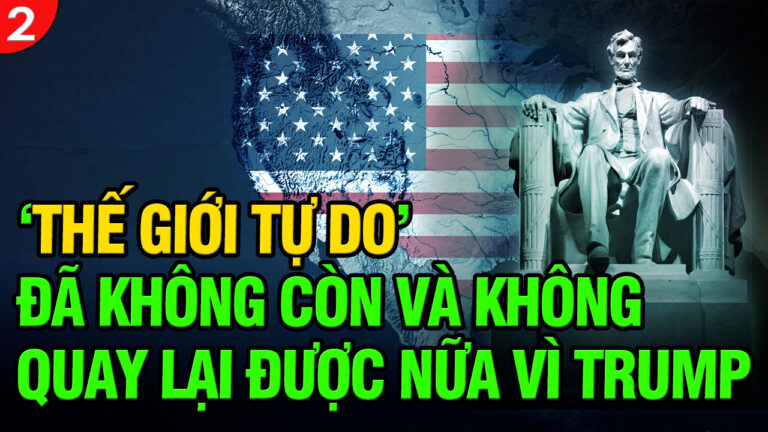 VL2-21.11: ‘Thế giới tự do’ đã không còn và không quay lại được nữa vì Trump