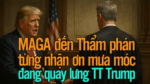 MAGA đến Thẩm phán, từng nhận ơn mưa móc, đang quay lưng TT Trump